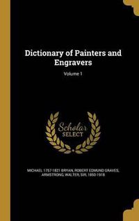 Cover image for Dictionary of Painters and Engravers; Volume 1