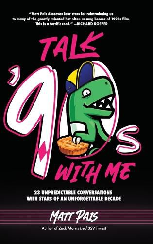 Talk '90s with Me: 23 Unpredictable Conversations with Stars of an Unforgettable Decade