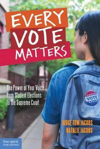 Cover image for Every Vote Matters: The Power of Your Voice, from Student Elections to the Supreme Court