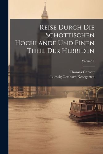 Cover image for Reise Durch Die Schottischen Hochlande Und Einen Theil Der Hebriden