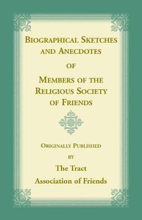 Cover image for Biographical Sketches and Anecdotes of Members of the Religious Society of Friends