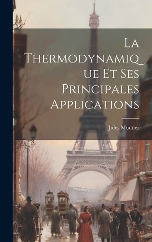 Cover image for La Thermodynamique Et Ses Principales Applications