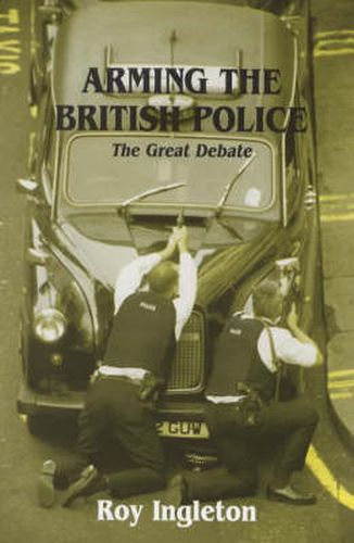 Cover image for Arming the British Police: The Great Debate