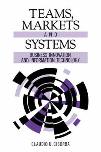 Cover image for Teams, Markets and Systems: Business Innovation and Information Technology