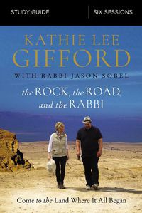 Cover image for The Rock, the Road, and the Rabbi Bible Study Guide: Come to the Land Where It All Began