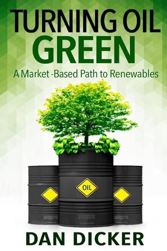 Cover image for Turning Oil Green: A Market-Based Path to Renewables