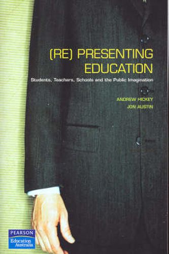 Cover image for Presenting Education: Students, Teachers, Schools and the Public Imagination, Pearson Original Edition
