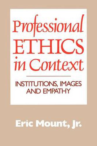 Cover image for Professional Ethics in Context: Institutions, Images and Empathy