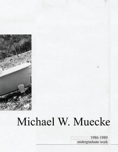 Cover image for Michael W. Muecke Undergraduate Work: 1986-1989