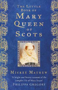 Cover image for The Little Book of Mary Queen of Scots