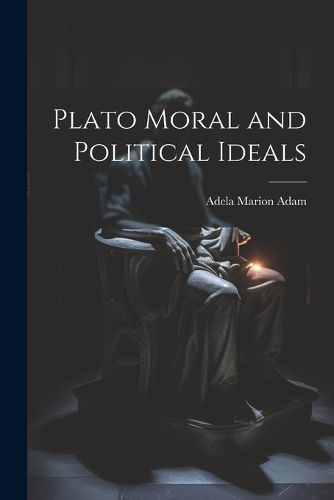 Plato Moral and Political Ideals