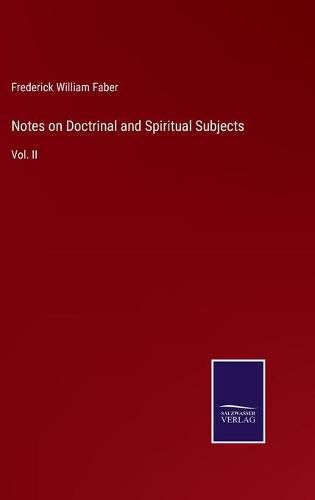 Notes on Doctrinal and Spiritual Subjects: Vol. II