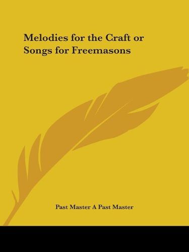 Cover image for Melodies for the Craft or Songs for Freemasons (1852)