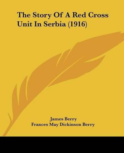 Cover image for The Story of a Red Cross Unit in Serbia (1916)