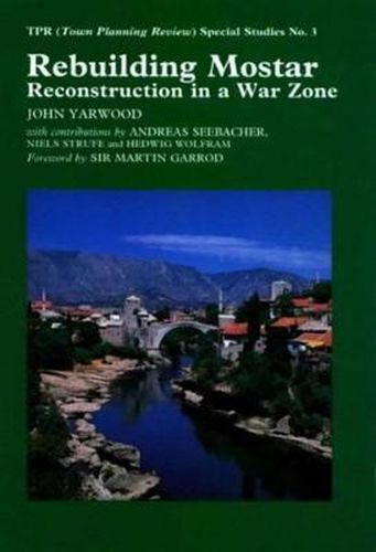 Cover image for Rebuilding Mostar: Urban Reconstruction in a War Zone