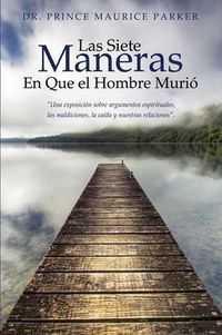 Cover image for Las Siete Maneras En Que El Hombre Murio