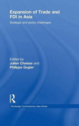 Expansion of Trade and FDI in Asia: Strategic and Policy Challenges