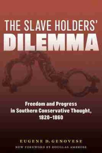 Cover image for The Slaveholders' Dilemma: Freedom and Progress in Southern Conservative Thought, 1820-1860