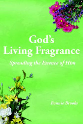 Cover image for God's Living Fragrance: Spreading the Essence of Him