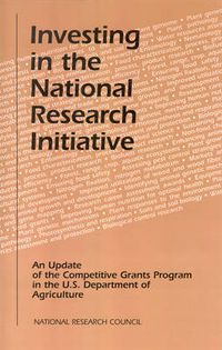 Cover image for Investing in the National Research Initiative: An Update of the Competitive Grants Program in the U.S.Department of Agriculture