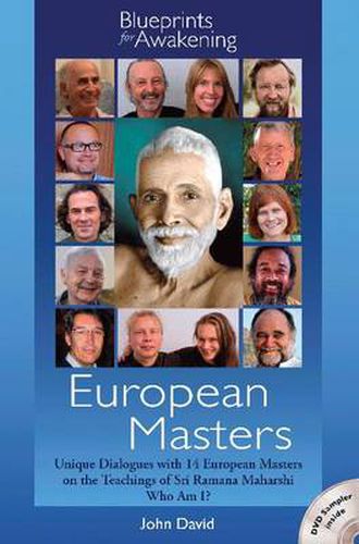 Cover image for European Masters -- Blueprints for Awakening: Unique Dialogues with 14 European Masters on the Teachings of Sri Ramana Maharshi Who Am I?