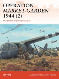 Cover image for Operation Market-Garden 1944 (2): The British Airborne Missions