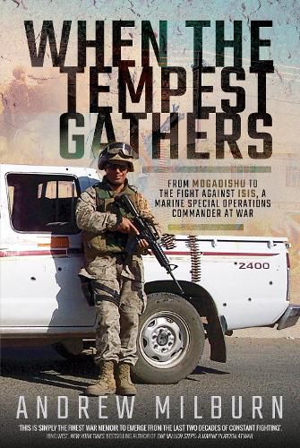 Cover image for When the Tempest Gathers: From Mogadishu to the Fight Against ISIS, a Marine Special Operations Commander at War