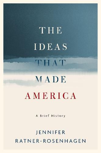 Cover image for The Ideas That Made America: A Brief History