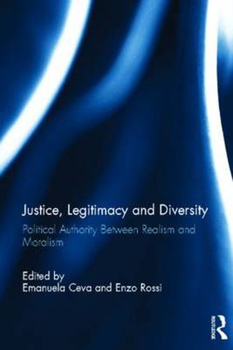 Cover image for Justice, Legitimacy and Diversity: Political Authority Between Realism and Moralism