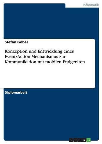 Cover image for Konzeption und Entwicklung eines Event/Action-Mechanismus zur Kommunikation mit mobilen Endgeraten