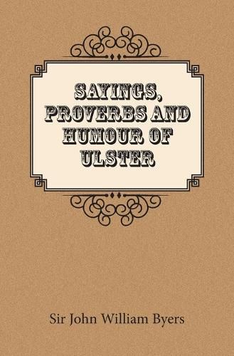 Cover image for Sayings, Proverbs, and Humour of Ulster