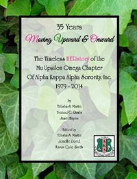 Cover image for 35 Years Moving Upward & Onward: the Timeless Herstory of the Mu Upsilon Omega Chapter of Alpha Kappa Alpha Sorority, Inc., 1979-2014