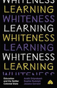 Cover image for Learning Whiteness: Education and the Settler Colonial State