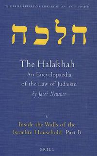 Cover image for The Halakhah, Volume 1 Part 5: Inside the Walls of the Israelite Household. Part B. The Desacralization of the Household