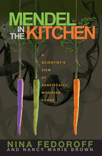 Mendel in the Kitchen: A Scientist's View of Genetically Modified Food