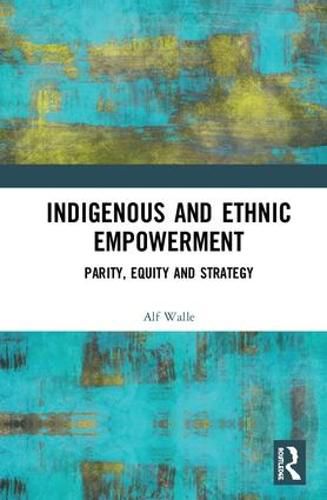 Cover image for Indigenous and Ethnic Empowerment: Parity, Equity and Strategy