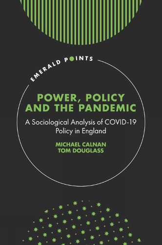 Cover image for Power, Policy and the Pandemic: A Sociological Analysis of COVID-19 Policy in England