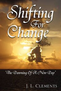 Cover image for Shifting for Change: ''The Dawning of a New Day