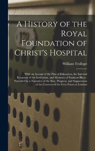 A History of the Royal Foundation of Christ's Hospital