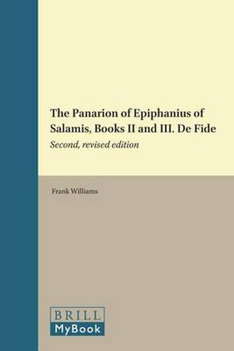 The Panarion of Epiphanius of Salamis, Books II and III. De Fide: Second, revised edition