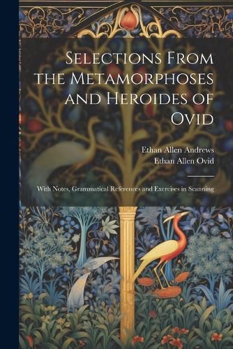 Cover image for Selections from the Metamorphoses and Heroides of Ovid