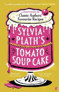 Cover image for Sylvia Plath's Tomato Soup Cake