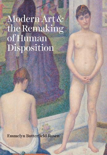 Cover image for Modern Art and the Remaking of Human Disposition