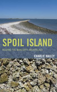 Cover image for Spoil Island: Reading the Makeshift Archipelago