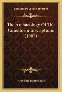 Cover image for The Archaeology of the Cuneiform Inscriptions (1907)