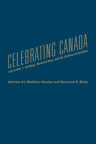 Cover image for Celebrating Canada: Holidays, National Days, and the Crafting of Identities