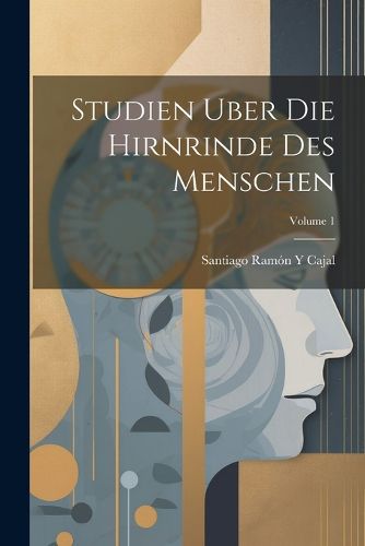 Cover image for Studien Uber Die Hirnrinde Des Menschen; Volume 1