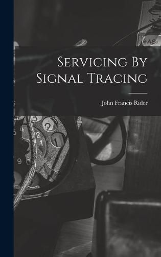 Cover image for Servicing By Signal Tracing