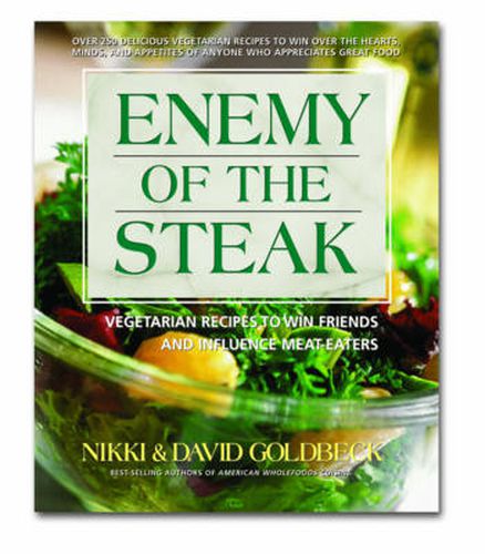 Enemy of the Steak: Vegetarian Recipes to Win Friends and Influence Meat-Eaters
