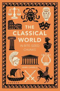 Cover image for The Classical World in Bite-sized Chunks